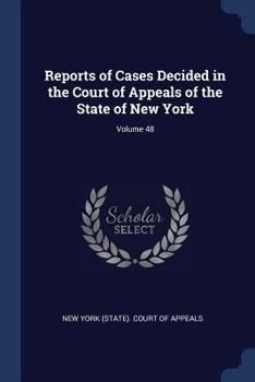 Reports of Cases Decided in the Court of Appeals of the State of New York, Volume 48
