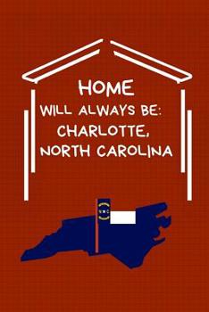 Paperback Home Will Always Be: Charlotte, North Carolina: NC State Note Book