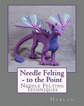 Paperback Needle Felting - to the Point: Needle Felting Techniques Book