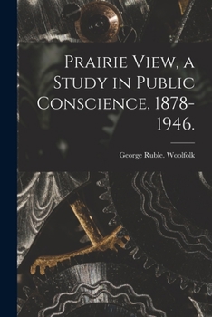 Paperback Prairie View, a Study in Public Conscience, 1878-1946. Book