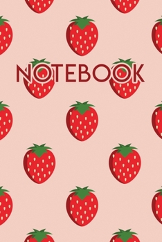Notebook: Fruit Strawberry 110 Blank Lined College Ruled Journal