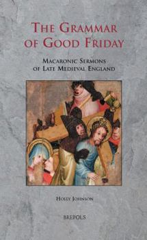 Hardcover SERMO 08 The Grammar of Good Friday, Johnson: Macaronic Sermons of Late Medieval England [Latin] Book