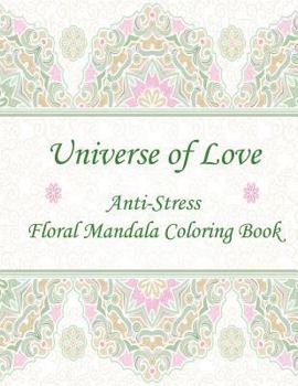 Paperback Universe of Love: Anti-Stress Floral Mandala Coloring Book