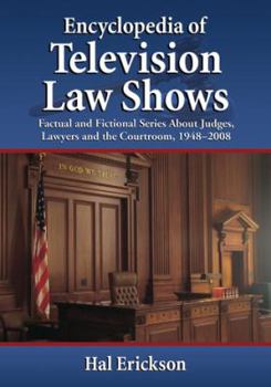 Hardcover Encyclopedia of Television Law Shows: Factual and Fictional Series About Judges, Lawyers and the Courtroom, 1948-2008 Book