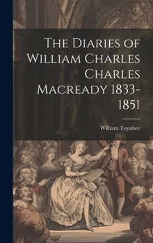 Hardcover The Diaries of William Charles Charles Macready 1833-1851 Book