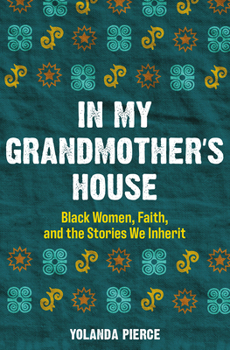 Paperback In My Grandmother's House: Black Women, Faith, and the Stories We Inherit Book