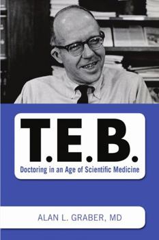 Paperback T.E.B.: Doctoring in an Age of Scientific Medicine Book