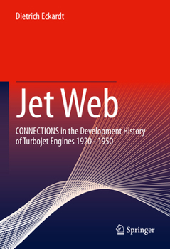 Hardcover Jet Web: Connections in the Development History of Turbojet Engines 1920 - 1950 Book