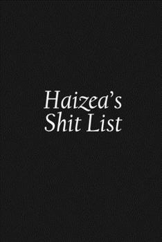 Paperback Haizea's Shit List: Haizea Gift Notebook, Funny Personalized Lined Note Pad for Women Named Haizea, Lined Novelty Journal, Sarcastic Cool Book