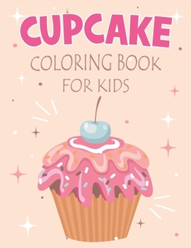 Paperback Cupcake Coloring Book For Kids: Coloring Book filled with Cupcake designs Book