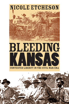 Hardcover Bleeding Kansas: Contested Liberty in the Civil War Era Book