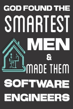 Paperback God found the Smartest Men & Made them Software Engineers: Software Engineering Gifts: Cute Blank lined Notebook Journal to Write in for Computer and Book