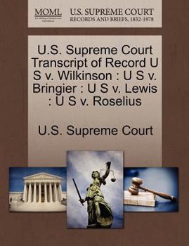 Paperback U.S. Supreme Court Transcript of Record U S V. Wilkinson: U S V. Bringier: U S V. Lewis: U S V. Roselius Book