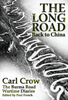 Paperback The Long Road Back to China: The Burma Road Wartime Diaries Book