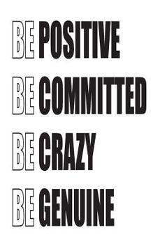 Paperback Be Positive Be Committed Be Crazy Be Genuine Book