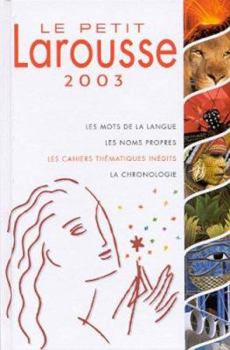 Hardcover Le Petit Larousse 2003, En Couleurs: 87,000 Articles, 5000 Illustrations, 323 Cartes, Cahiers Thematiques, Chronologie Universelle Book