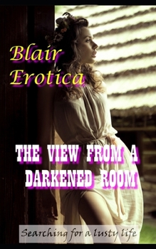 Paperback The View From a Darkened Room: An Erotic Short Story Book