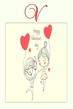 V: happy valentine's day: lined notebook, diary with the first letter of name