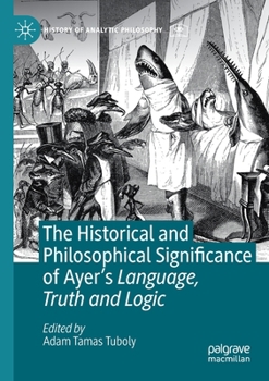 Paperback The Historical and Philosophical Significance of Ayer's Language, Truth and Logic Book