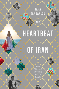 Paperback The Heartbeat of Iran: Real Voices of a Country and Its People Book