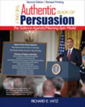 Paperback The Only Authentic Book of Persuasion: The Salience-Agenda/Meaning-Spin Model Book