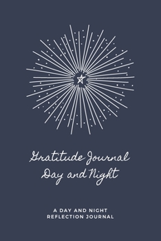 Paperback Gratitude Journal Day and Night: Gratitude Journal Day and Night: A Day and Night Reflection Journal Book