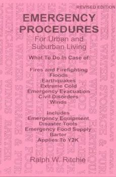 Hardcover Emergency Procedures for Urban and Suburban Living: What to Do in Case of Fires and Firefighting, Floods, Earthquakes, Extreme Cold, Emergency Evacuat Book