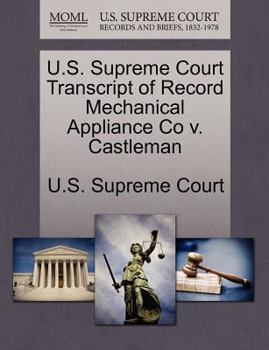 Paperback U.S. Supreme Court Transcript of Record Mechanical Appliance Co V. Castleman Book