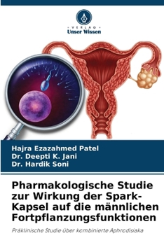 Pharmakologische Studie zur Wirkung der Spark-Kapsel auf die männlichen Fortpflanzungsfunktionen: Präklinische Studie über kombinierte Aphrodisiaka (German Edition)