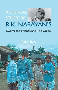 Paperback A Critical Study of R.K. Narayan's: Swami And Friends And the Guide Book