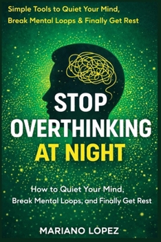 Paperback Stop Overthinking At Night: How to Quiet Your Mind, Break Mental Loops, and Finally Get Rest Book