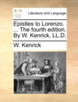 Paperback Epistles to Lorenzo. ... the Fourth Edition. by W. Kenrick, LL.D. Book