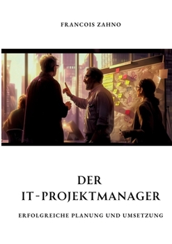 Paperback Der IT-Projektmanager: Erfolgreiche Planung und Umsetzung [German] Book