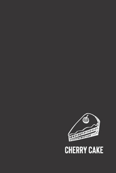 cherry cake: small lined Cake Notebook / Travel Journal to write in (6'' x 9'') 120 pages