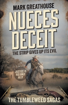 Nueces Deceit: The Strip Gives Up Its Evil (A Western Adventure Series) (Tumbleweed Sagas)