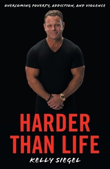 Paperback Harder than Life: Overcoming Poverty, Addiction, and Violence Book