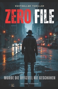 "NULL AKTE"- Morde, die offiziell nie geschahen: Ein verstörender Psychothriller (German Edition)