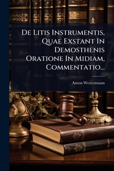 Paperback De Litis Instrumentis, Quae Exstant In Demosthenis Oratione In Midiam, Commentatio... [Latin] Book