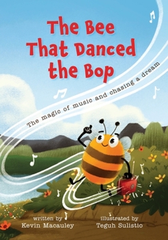 Paperback The Bee That Danced the Bop: The magic of music and chasing a dream Book