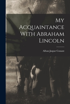 Paperback My Acquaintance With Abraham Lincoln Book
