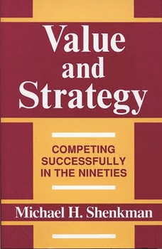 Hardcover Value and Strategy: Competing Successfully in the Nineties Book