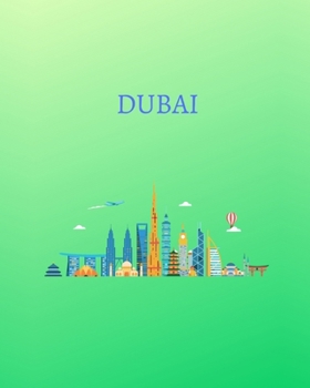 Dubai : With Ruled and Blank Pages for Writing and Doodling, 140 Pages, (8 X 10 Large), Travel Gifts (Dubai Travel Notebooks)