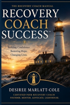 Recovery Coach Success™: The Recovery Coach Manual