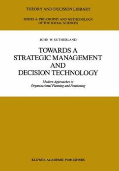 Paperback Towards a Strategic Management and Decision Technology: Modern Approaches to Organizational Planning and Positioning Book