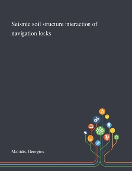 Paperback Seismic Soil Structure Interaction of Navigation Locks Book