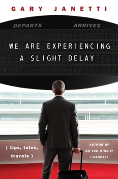 Hardcover We Are Experiencing a Slight Delay: (Tips, Tales, Travels) Book