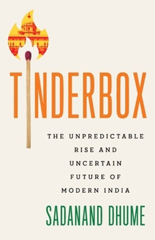 Hardcover Tinderbox: The Unpredictable Rise and Uncertain Future of Modern India Book