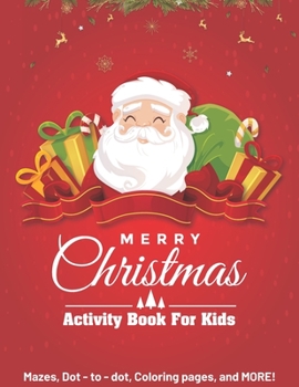 Paperback Merry Christmas Activity Book for Kids: Great Children's Activity Book for the Holidays that Includes Mazes, Dot-To-Dot, Coloring, and More! Hours of Book