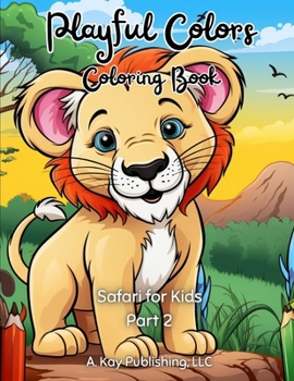 Paperback Playful Colors Coloring Book: Safari for Kids Part 2 Book