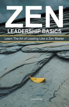 Paperback Zen Leadership Basics: Learn The Art Of Leading Like a Zen Master Book
